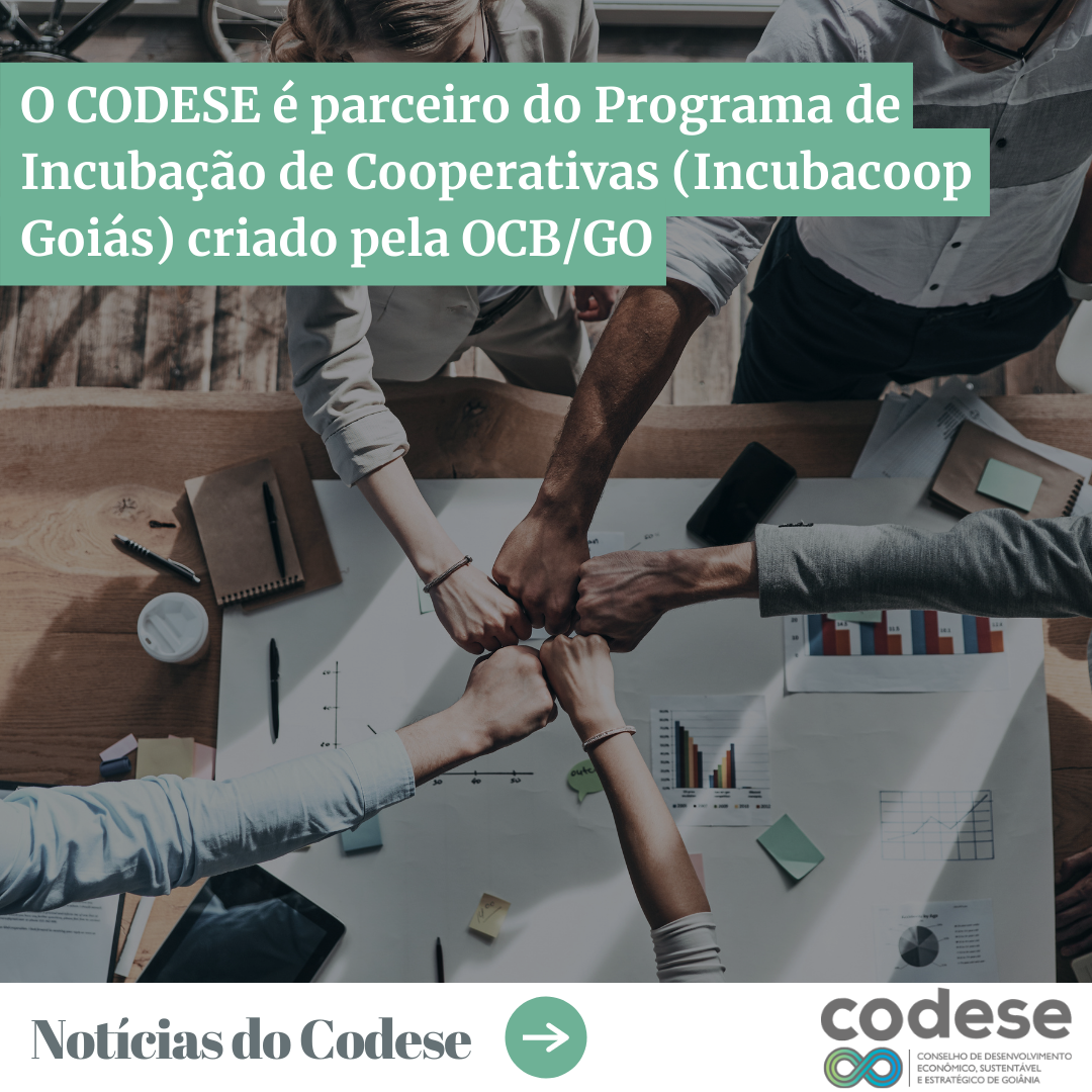 O CODESE é parceiro do Programa de Incubação de Cooperativas (Incubacoop Goiás) criado pela OCB/GO